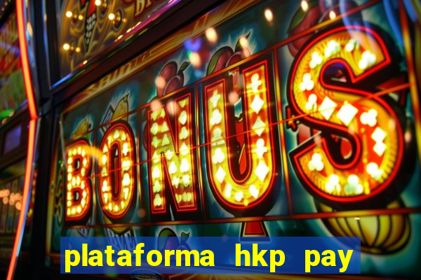 plataforma hkp pay jogos online